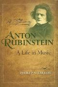 Anton Rubinstein: A Life in Music