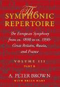 The Symphonic Repertoire, Volume III, Part B: The European Symphony from Ca. 1800 to Ca. 1930: Great Britain, Russia, and France