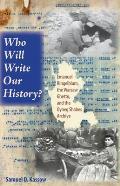 Who Will Write Our History Emanuel Ringelblum the Warsaw Ghetto & the Oyneg Shabes Archive