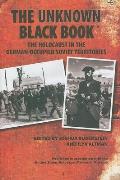 Unknown Black Book The Holocaust in the German Occupied Soviet Territories