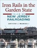 Iron Rails in the Garden State Tales of New Jersey Railroading