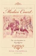 Music & Wonder at the Medici Court The 1589 Interludes for La Pellegrina
