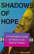 Shadows of Hope A Freethinkers Guide to Politics in the Time of Clinton
