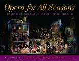 Opera for All Seasons: 60 Years of Indiana University Opera Theater