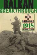 Balkan Breakthrough: The Battle of Dobro Pole 1918