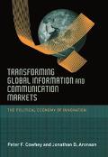 Transforming Global Information and Communication Markets: The Political Economy of Innovation