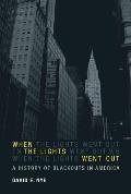 When the Lights Went Out: A History of Blackouts in America