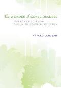Wonder of Consciousness Understanding the Mind Through Philosophical Reflection