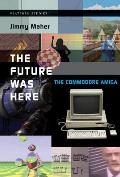 Future Was Here The Commodore Amiga