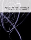 Poiesis and Enchantment in Topological Matter