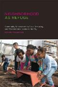 Neighborhood as Refuge: Community Reconstruction, Place Remaking, and Environmental Justice in the City