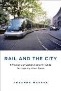 Rail & the City Shrinking Our Carbon Footprint While Reimagining Urban Space