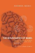 The Boundaries of Babel, Second Edition: The Brain and the Enigma of Impossible Languages