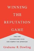 Winning The Reputation Game Creating Stakeholder Value & Competitive Advantage