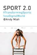Sport 2.0 Transforming Sports for a Digital World
