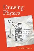 Drawing Physics 2600 Years of Discovery from Thales to Higgs