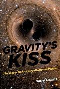 Gravitys Kiss The Detection of Gravitational Waves
