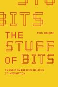 Stuff of Bits An Essay on the Materialities of Information