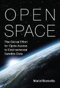Open Space: The Global Effort for Open Access to Environmental Satellite Data