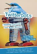 Twitterbots: Making Machines That Make Meaning