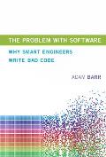 Problem With Software Why Smart Engineers Write Bad Code