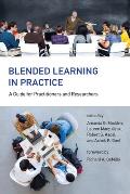 Blended Learning in Practice: A Guide for Practitioners and Researchers