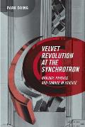 Velvet Revolution at the Synchrotron: Biology, Physics, and Change in Science