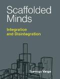 Scaffolded Minds: Integration and Disintegration