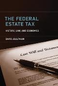 The Federal Estate Tax: History, Law, and Economics