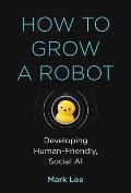 How to Grow a Robot: Developing Human-Friendly, Social AI