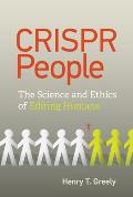 CRISPR People The Science & Ethics of Editing Humans
