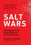 Salt Wars The Battle Over the Biggest Killer in the American Diet