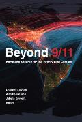 Beyond 9/11: Homeland Security for the Twenty-First Century