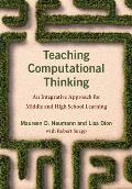 Teaching Computational Thinking: An Integrative Approach for Middle and High School Learning