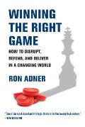 Winning the Right Game How to Disrupt Defend & Deliver in a Changing World