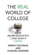 Real World of College What Higher Education Is & What It Can Be