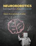 Neurorobotics: Connecting the Brain, Body, and Environment
