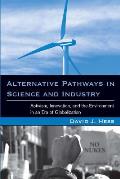 Alternative Pathways in Science and Industry: Activism, Innovation, and the Environment in an Era of Globalizaztion