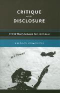 Critique & Disclosure Critical Theory Between Past & Future