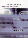 Selfish Routing & the Price of Anarchy