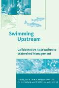 Swimming Upstream: Collaborative Approaches to Watershed Management