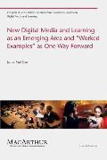 New Digital Media and Learning as an Emerging Area and worked Examples as One Way Forward