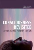 Consciousness Revisited: Materialism without Phenomenal Concepts