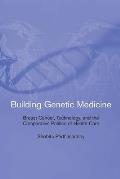 Building Genetic Medicine: Breast Cancer, Technology, and the Comparative Politics of Health Care