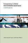 Transparency in Global Environmental Governance Critical Perspectives