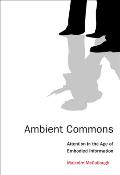 Ambient Commons: Attention in the Age of Embodied Information