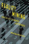 Reality Mining: Using Big Data to Engineer a Better World