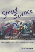 Street Science: Community Knowledge and Environmental Health Justice