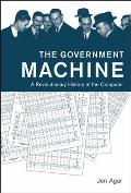 The Government Machine: A Revolutionary History of the Computer