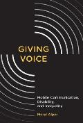 Giving Voice: Mobile Communication, Disability, and Inequality